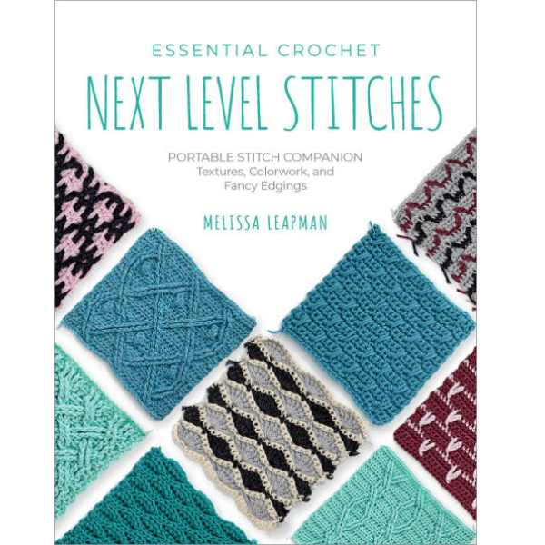 Essential Crochet Next Level Stitches: Portable Stitch Companion