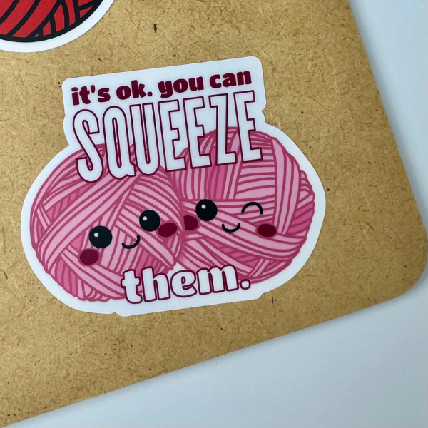 You Can Squeeze Them Sticker