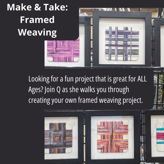 Make & Take w/ Q: Framed Weaving