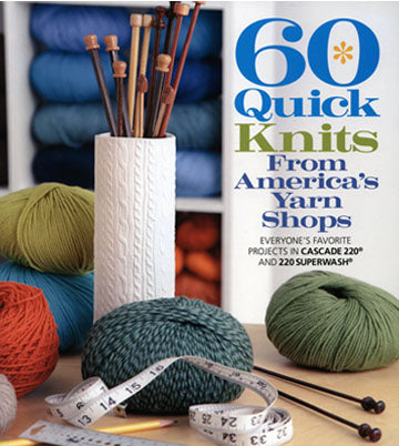 60 Quick Knits from America's Yarn Shops