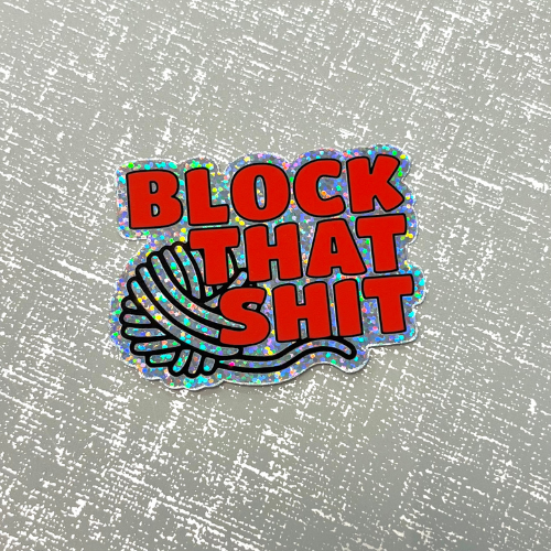 Block That Shit Sticker
