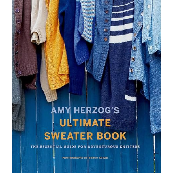 Ultimate Sweater Book: The Essential Guide for Adventurous Knitters