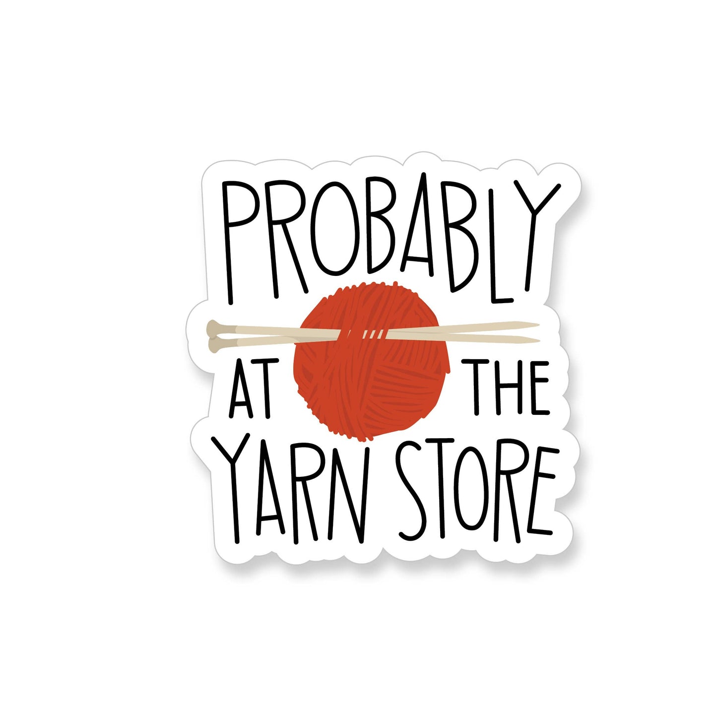 Probably at the Yarn Store Knitting Sticker - YarnCom
