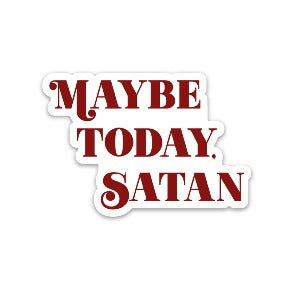 Maybe Today Satan Sticker - YarnCom